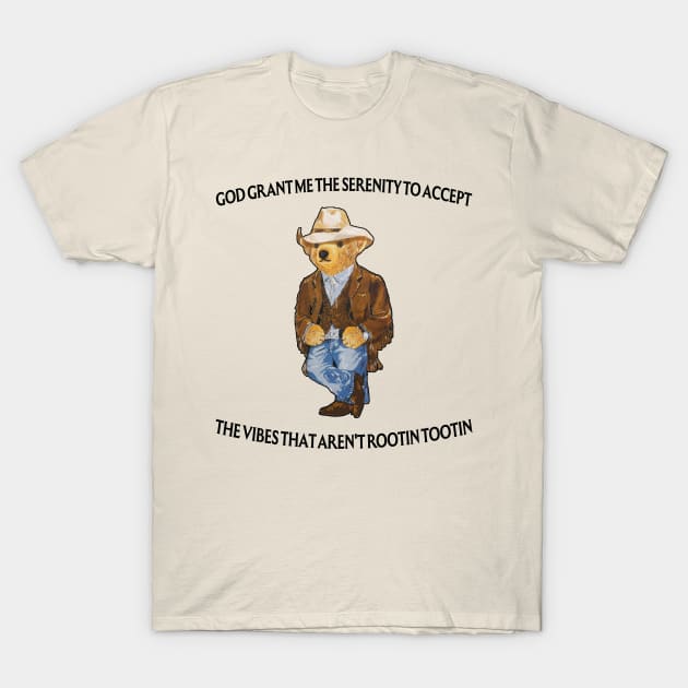 God Grant Me The Serenity To Accept The Vibes That Aren't Rootin-Tootin Funny Security Bear T-Shirt by TrikoNovelty